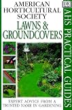  : Lawns and Groundcovers (American Horticultural Society Practical Guides)