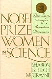 Nobel Prize Women in Science: Their Lives, Struggles and Momentous Discoveries