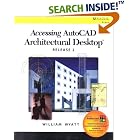 Click here to buy Accessing AutoCAD Architectural Desktop Release 2 by  William G. Wyatt.