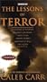 The Lessons of Terror: The History of Warfare Against Civilians: Why it has Always Failed and Why It Will Fail Again