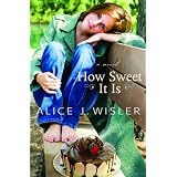 How Sweet It Isby Alice J. Wisler