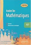 Toutes les Math�matiques MP : 1e Partie : le kit de survie ; 2e Partie : des cerises sur le g�teau