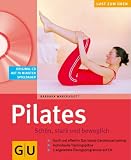Pilates. Schoen, stark und beweglich mit CD. Lust zum Ueben