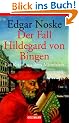 Der Fall Hildegard von Bingen: Ein Krimi aus dem Mittelalter