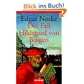 Der Fall Hildegard von Bingen: Ein Krimi aus dem Mittelalter