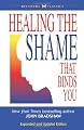 Healing the Shame that Binds You (Recovery Classics)