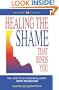 Healing the Shame that Binds You (Recovery Classics)