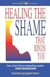Healing the Shame that Binds You: Rec...
