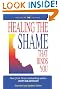 Healing the Shame that Binds You (Recovery Classics)