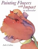 Review David & Charles PLC  / Painting Flowers with Impact: In Watercolour