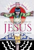 On the Bloody Road to Jesus: Christianity and the Chiricahua Apaches