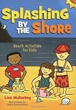 Splashing by the Shore: Beach Activities for Kids (Acitvities for Kids)