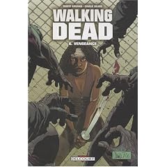 Walking Dead, Tome 6 : Vengeance
