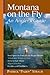Montana on the Fly: An Angler's Guide