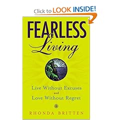 Fearless Living: Live without Excuses and Love without Regret