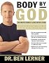 Body By God : The Owner's Manual for Maximized Living