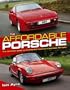 The Affordable Porsche: The complete guide to buying and running a low-cost Porsche