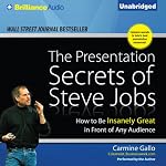 The Presentation Secrets of Steve Jobs: How to Be Insanely Great in Front of Any Audience | Carmine Gallo