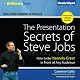 The Presentation Secrets of Steve Jobs: How to Be Insanely Great in Front of Any Audience