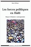 Les forces politiques en Haiti: Manuel d'histoire contemporaine
