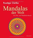 Mandalas der Welt: Ein Mal- und Meditationsbuch - Ruediger Dahlke