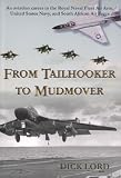 From Tailhooker to Mudmover: An Aviation Career in the Royal Naval Fleet Air Arm, United States Navy, and South African Air Force (Military History)