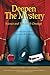 Deepen The Mystery