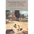 Archaeology, History, and Predictive Modeling: Research at Fort Polk, 1972-2002 by  David Anderson