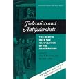 Federalists and Antifederalists: The Debate Over the Ratification of the Constitution (Constitutional Heritage Series, V. 1)