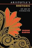 Aristotle's Rhetoric : An Art Of Character