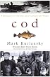 Cod: A Biography of the Fish That Changed the World