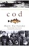 Cod: A Biography of the Fish That Changed the World