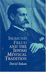 Sigmund Freud and the Jewish Mystical Tradition (Dover Books on Biology, Psychology, and Medicine) by David Bakan