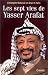 Les sept vies de Yasser Arafat
