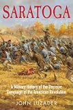 SARATOGA: A Military History of the Decisive Campaign of the American Revolution