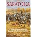 SARATOGA: A Military History of the Decisive Campaign of the American Revolution