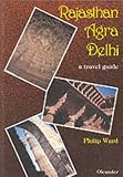 Cover of Rajasthan, Agra, Delhi by Philip Ward 0906672449