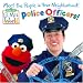 Police Officers! (Sesame Street� Elmos World(TM))