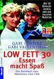 Low Fat 30. Essen macht Spa�. Das Basisbuch zum Abnehmen ohne Di�t.