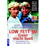 Low Fat 30. Essen macht Spa�. Das Basisbuch zum Abnehmen ohne Di�t.von "Gabi Schierz"