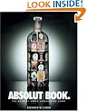 The Absolut Book: The Absolut Vodka Advertising Story