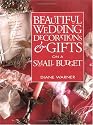 Beautiful Wedding Decorations and Gifts on a Small Budget