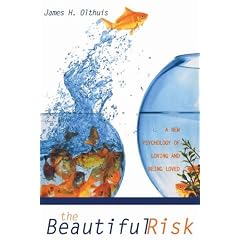 The Beautiful Risk: A New Psychology of Loving and Being Loved