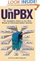 The Unpbx: The Complete Guide to the New Breed of Communications Servers