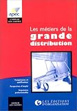 Les métiers de la grande distribution. Compétences et qualifications. Perspectives d emploi. Trajectoires professionnelles