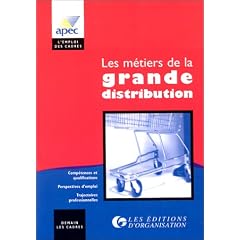 Les m�tiers de la grande distribution. Comp�tences et qualifications. Perspectives d'emploi. Trajectoires professionnelles