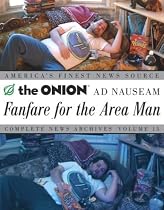 Fanfare for the Area Man: The Onion Ad Nauseam Complete News Archives, Vol. 15