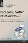 Facebook, Twitter et les autres...