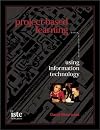 Project-Based Learning: Using Information Technology