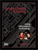 Project-Based Learning Using Information Technology: Second Edition